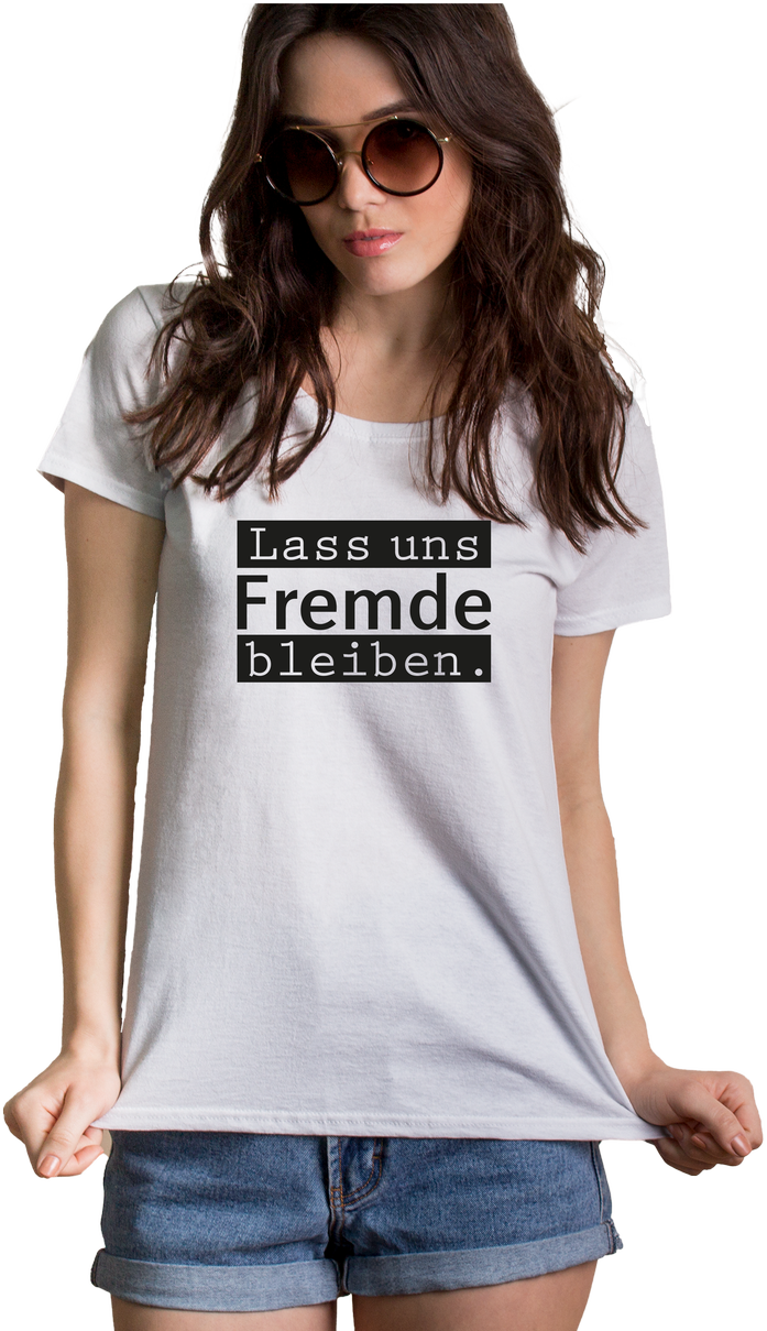 Lass uns Fremde bleiben